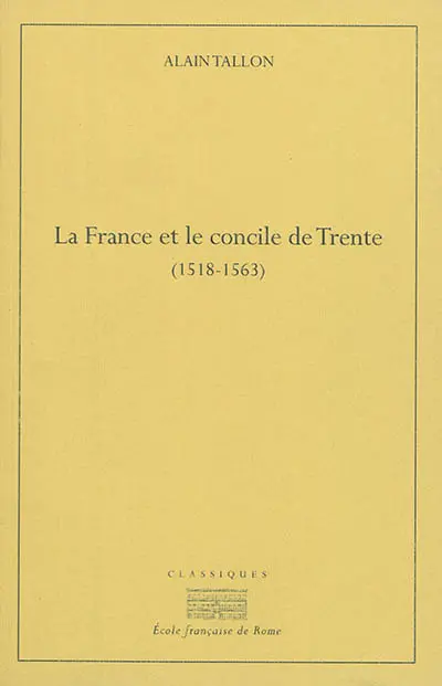 La France et le concile de Trente (1518-1563)