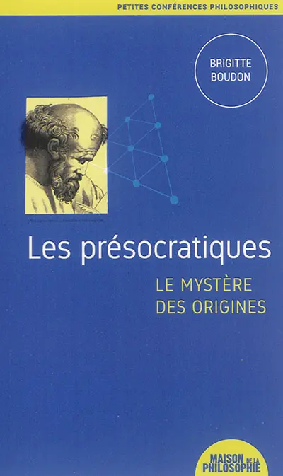 Les présocratiques : le mystère des origines