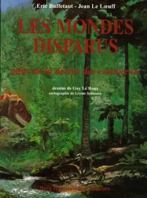 Les mondes disparus : atlas de la dérive des continents
