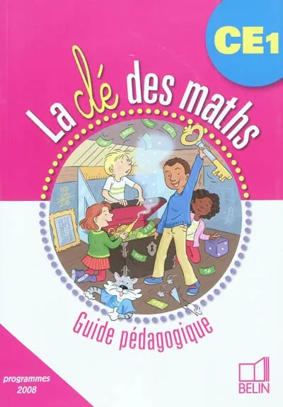 La clé des maths CE1 : guide pédagogique : programme 2008