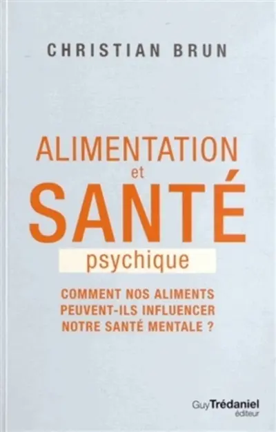 Alimentation et santé psychique : comment nos aliments peuvent-ils influencer notre santé mentale ?
