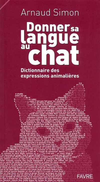Donner sa langue au chat : dictionnaire des expressions animalières