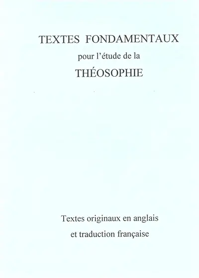 Textes fondamentaux pour l'étude de la théosophie : et déclaration de la loge unie des théosophes