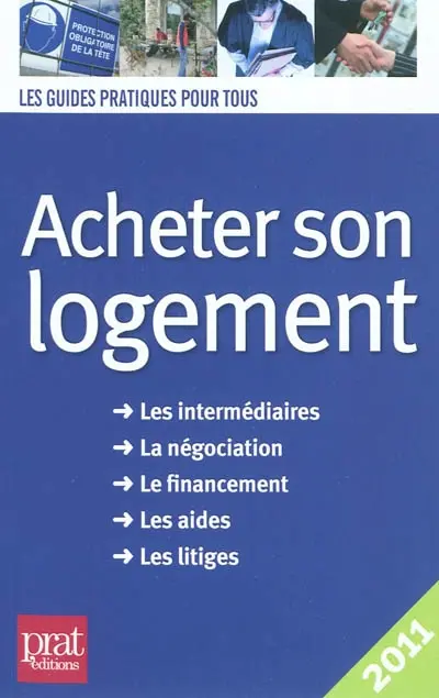 Acheter son logement : le guide pratique 2011