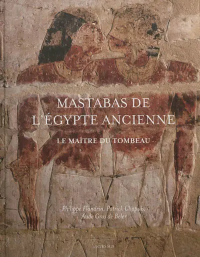 Mastabas de l'ancienne Egypte : le maître du tombeau