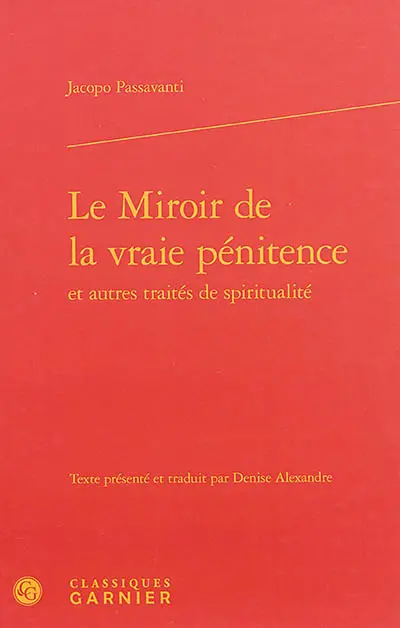 Le miroir de la vraie pénitence : et autres traités de spiritualité