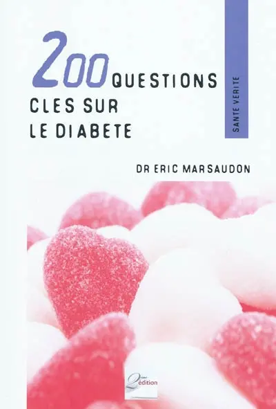 200 questions-clés sur le diabète : savoir, comprendre pour mieux vivre