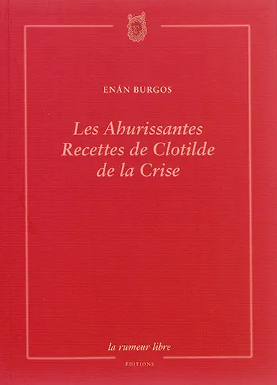 Les ahurissantes recettes de Clotilde de la Crise