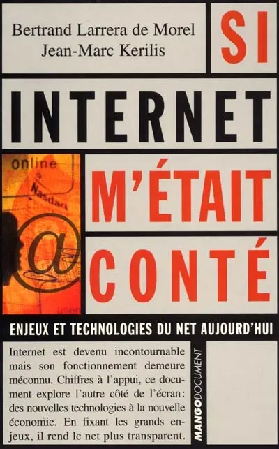 Si Internet m'était conté : tout ce que vous avez toujours voulu savoir sur le Net, sans jamais oser le demander