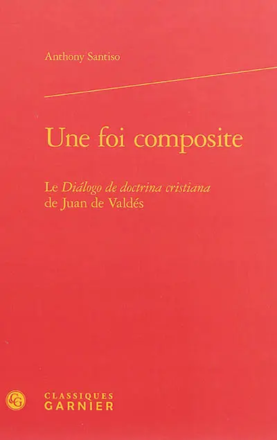 Une foi composite : le Dialogo de doctrina cristiana de Juan de Valdés