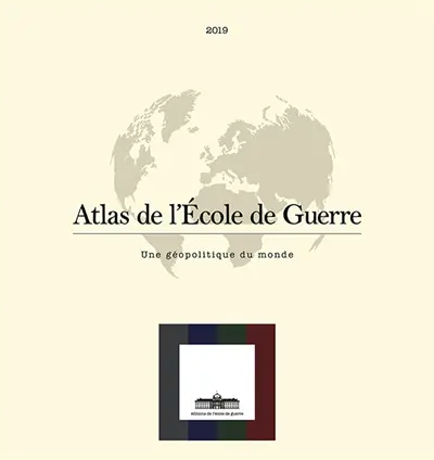 Atlas de l'Ecole de guerre : Une géopolitique du monde