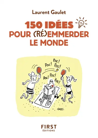 150 idées pour (ré)emmerder le monde