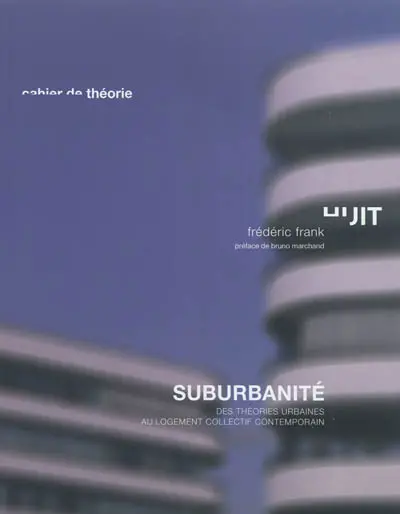 Suburbanité : des théories urbaines au logement collectif contemporain