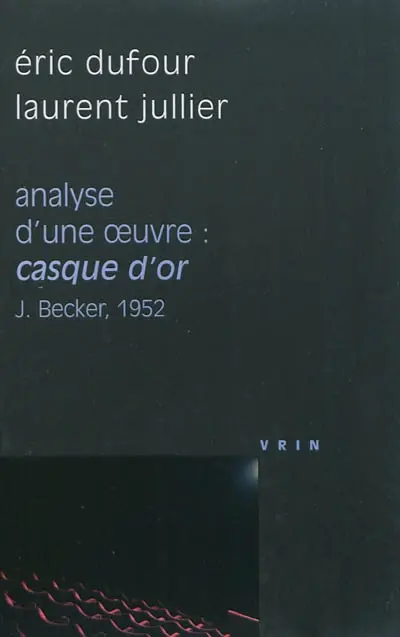 Analyse d'une oeuvre : Casque d'or, Jacques Becker, 1952