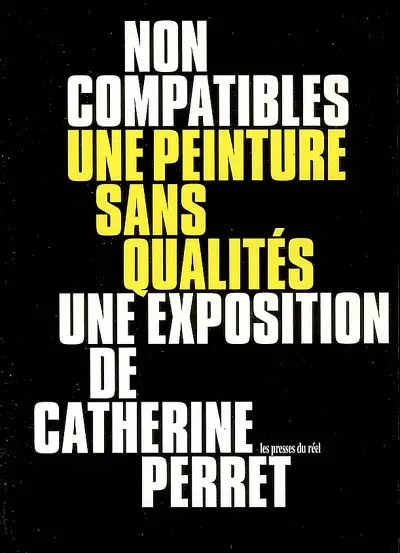 Non compatibles, une peinture sans qualités : une exposition de Catherine Perret