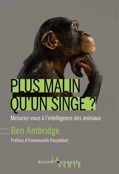 Plus malin qu'un singe ? : mesurez-vous à l'intelligence incroyable des animaux