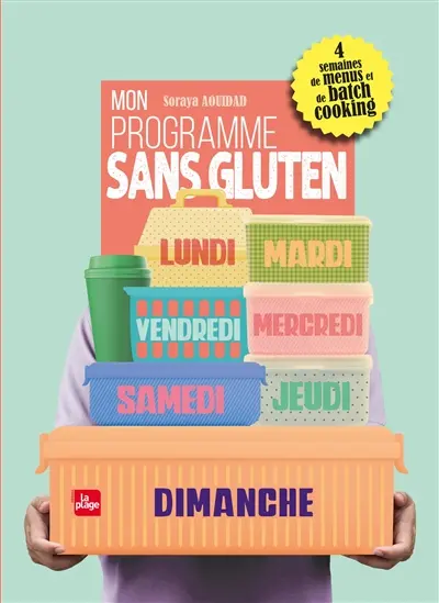 Mon programme sans gluten : 4 semaines de menus et de batch cooking