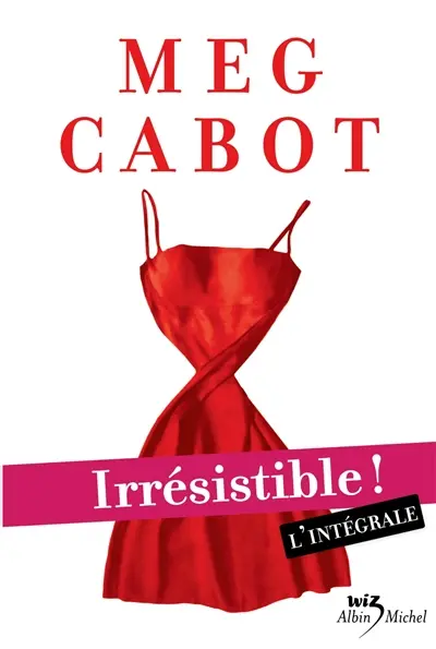 Irrésistible ! : l'intégrale