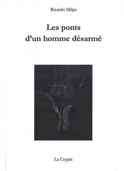 Les ponts d'un homme désarmé
