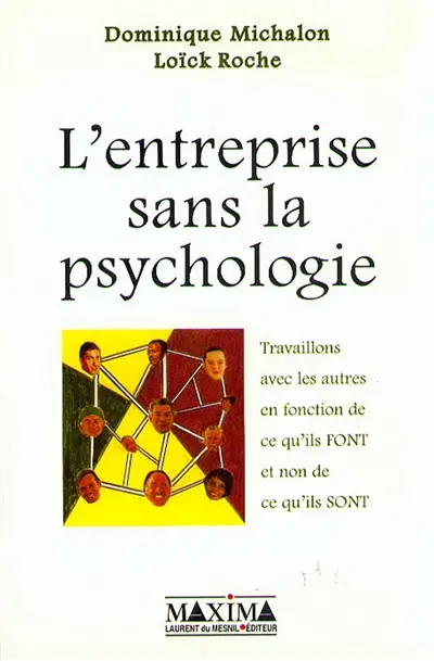 L'entreprise sans la psychologie : travaillons avec les gens en fonction de ce qu'ils font et non de ce qu'ils sont