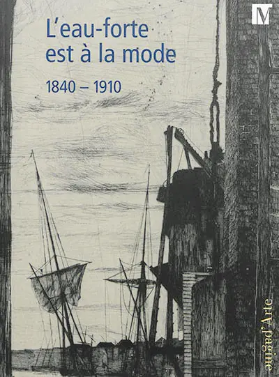 L'eau-forte est à la mode : 1840-1910