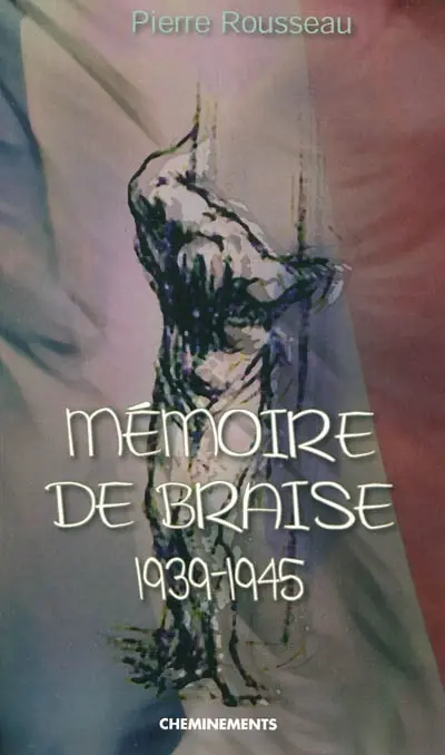 Mémoire de braise : 1939-1945 : récit