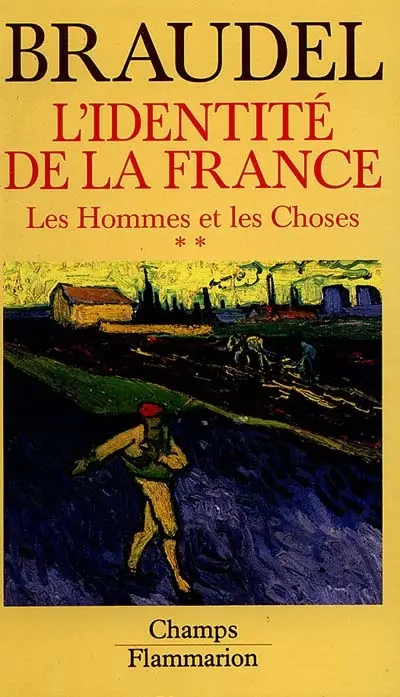 L'identité de la France. Vol. 3. Les hommes et les choses. Vol. 2