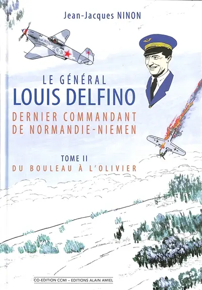 Louis Delfino : dernier commandant de Normandie-Niemen. Vol. 2. Du bouleau à l'olivier