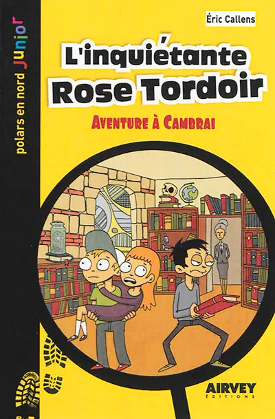 L'inquiétante Rose Tordoir : aventure à Cambrai