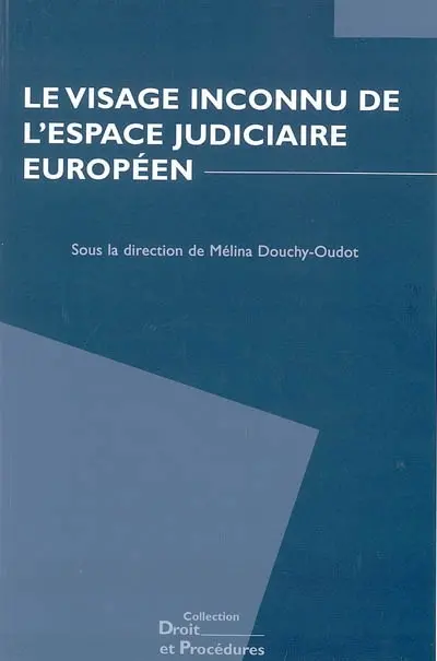 Le visage inconnu de l'espace judiciaire européen : actes du colloque