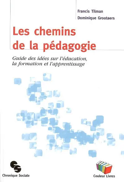 Les chemins de la pédagogie : guide des idées sur l'éducation, la formation et l'apprentissage