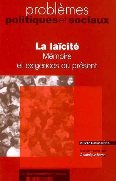 Problèmes politiques et sociaux, n° 917. La laïcité : mémoire et exigences du présent