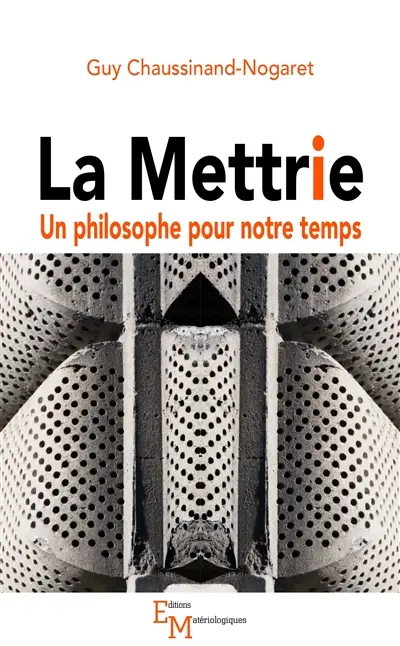 La Mettrie : un philosophe pour notre temps