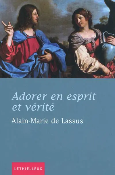 Adorer en esprit et en vérité