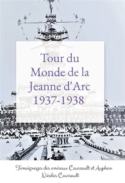 Tour du Monde de la Jeanne d'Arc, 1937-1938 : Histoire d'une famille française : la Seconde Guerre mondiale - Tome 1