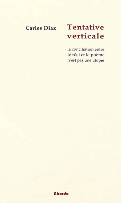 Tentative verticale : la conciliation entre le réel et le poème n'est pas une utopie