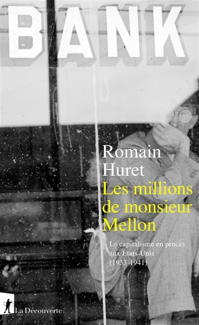 Les millions de monsieur Mellon : le capitalisme en procès aux Etats-Unis (1933-1941)