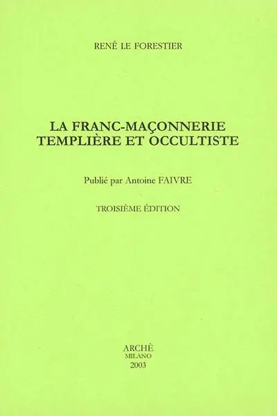 La franc-maçonnerie templière et occultiste