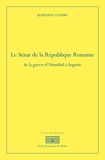 Le Sénat de la République romaine : de la guerre d'Hannibal à Auguste