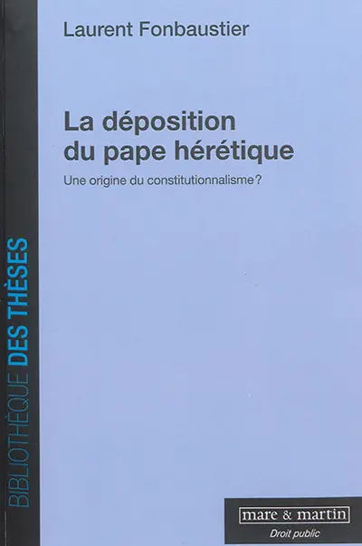 La déposition du pape hérétique : une origine du constitutionnalisme ?