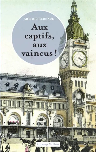Aux captifs, aux vaincus !