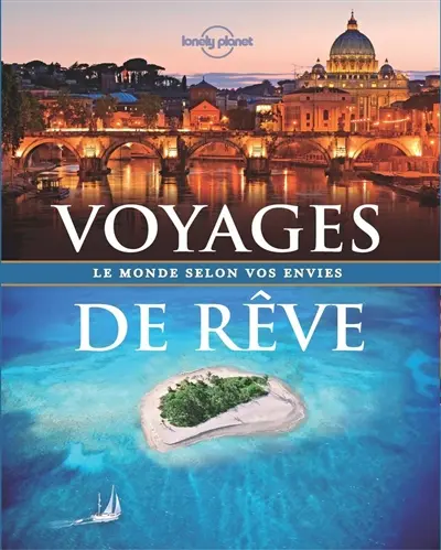Voyages de rêve : le monde selon vos envies