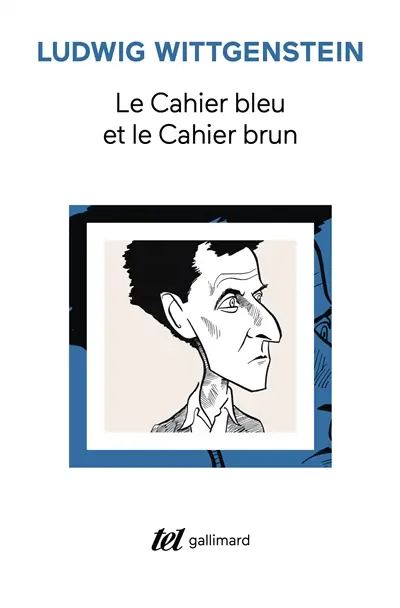 Le Cahier bleu et le cahier brun : études préliminaires aux Investigations philosophiques. Ludwig Wittgenstein