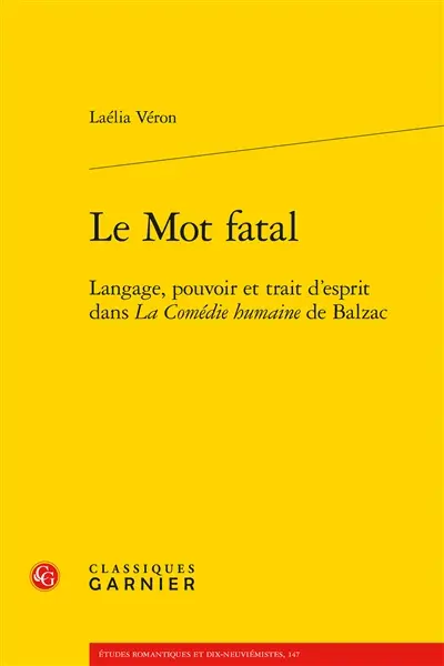 Le mot fatal : langage, pouvoir et trait d'esprit dans La comédie humaine de Balzac