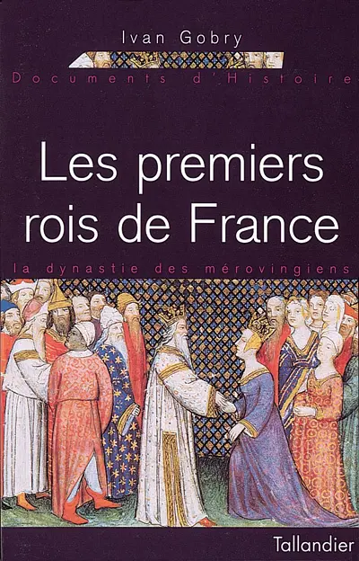 Les premiers rois de France : la dynastie des Mérovingiens (370-751)