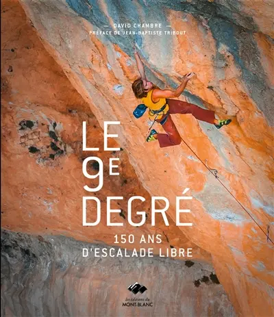 Le 9e degré : 150 ans d'histoire de l'escalade libre