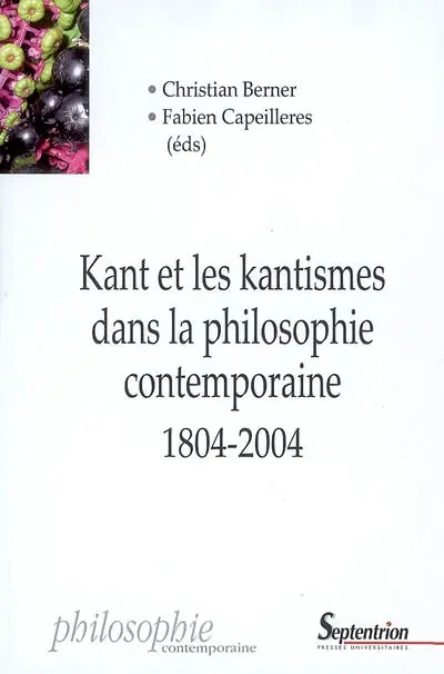 Kant et les kantismes dans la philosophie contemporaine 1804-2004