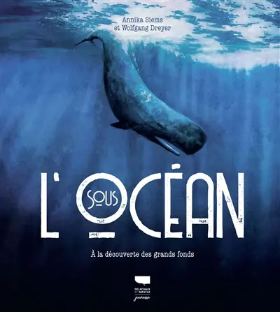 Sous l'océan : à la découverte des grands fonds