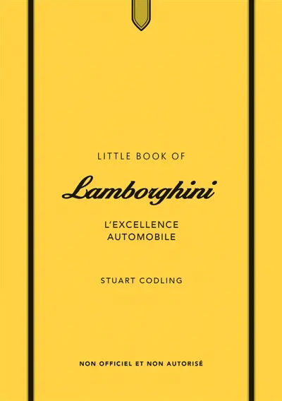Little book of Lamborghini : l'excellence automobile : non officiel et non autorisé