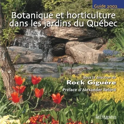 Botanique et horticulture dans les jardins du Québec : guide 2002.